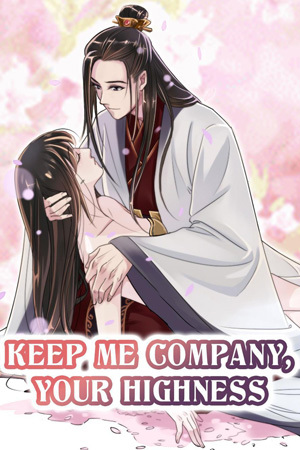 Keep Me Company, Your Highness Keep Me Company, Your Highness