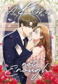 A Kiss Is Not Enough A Kiss Is Not Enough