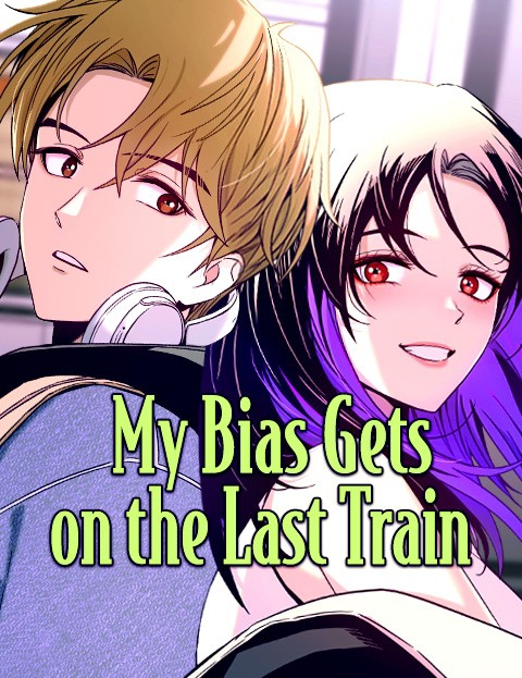 My Bias Gets On The Last Train My Bias Gets On The Last Train