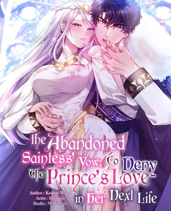 The Abandoned Saintess' Vow: To Deny the Prince's Love in Her Next Life The Abandoned Saintess' Vow: To Deny the Prince's Love in Her Next Life